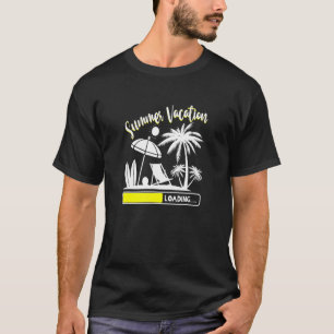 Summer Vacation Loading Last Day Of School Teacher T-Shirt