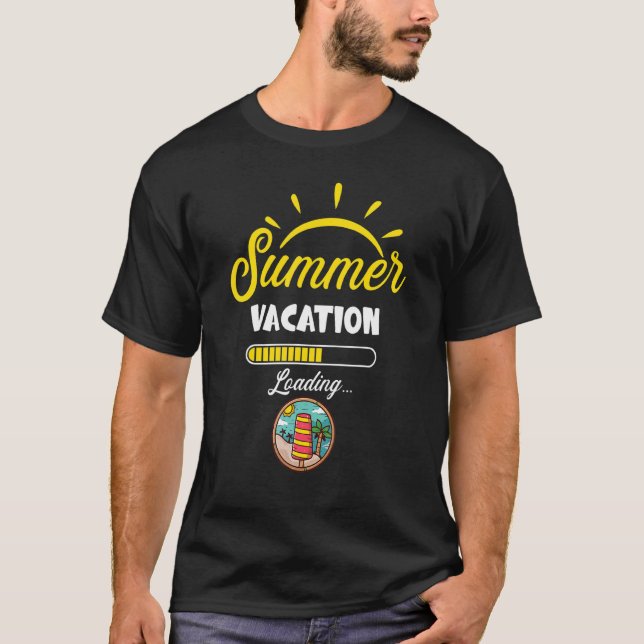Summer Vacation Loading Last Day Of School Teacher T-Shirt (Front)