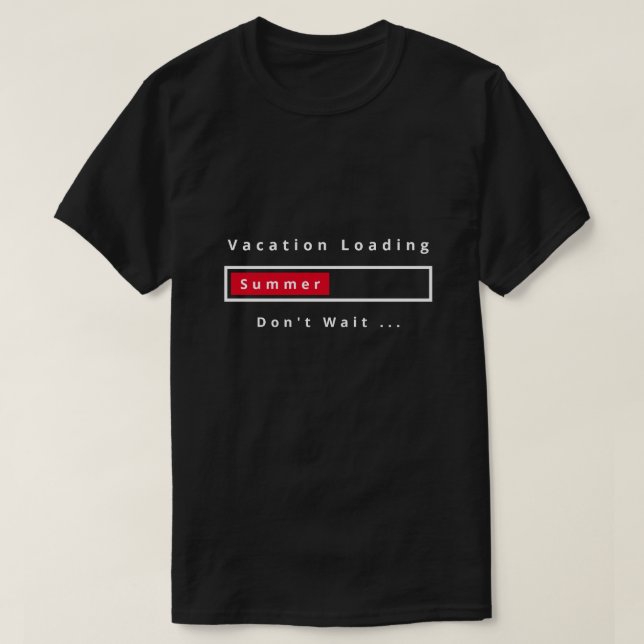 Summer Vacation T-Shirt Loading - Custom Text (Design Front)