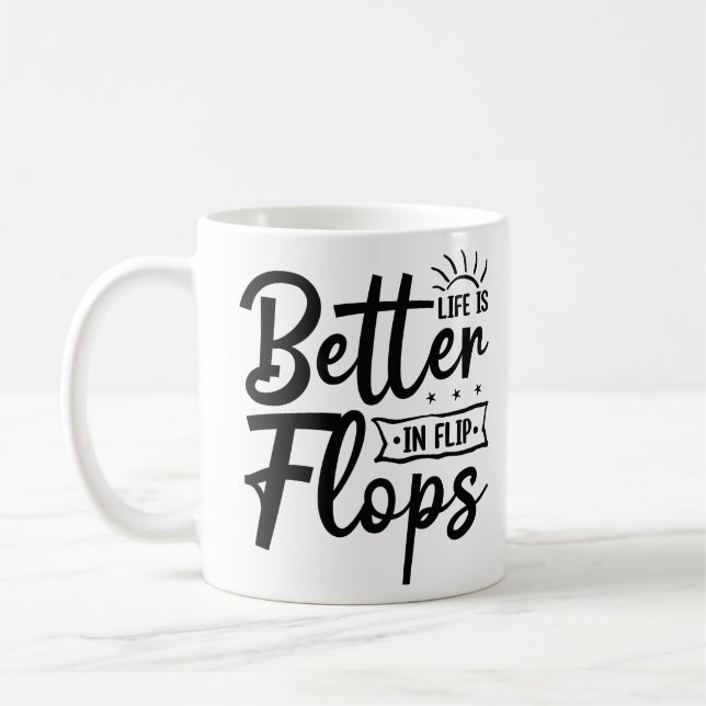 Summer Vibes Life is Better in Flip Flops Coffee Mug (Left)