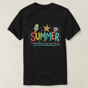 Summer Vibes: Remembering My Why T-Shirt