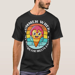 summer where my ice cream melts faster T-Shirt