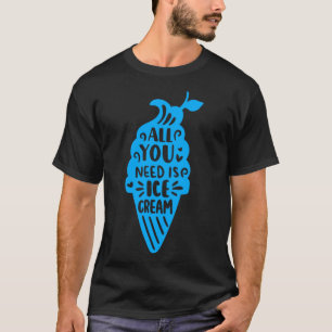 Summertime All You Need Is Ice Cream Summer  1 T-Shirt