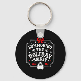 Summoning The Holiday Spirit Fun Christmas  Key Ring