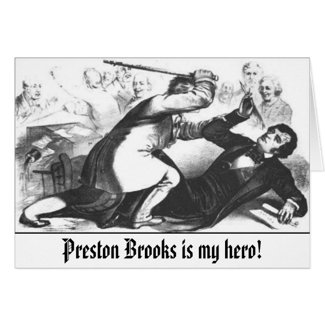 sumner-assault, Preston Brooks is my hero! (Front Horizontal)
