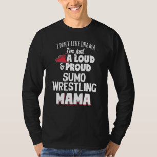 Sumo Wrestling Mum Loud And Proud Mama T-Shirt