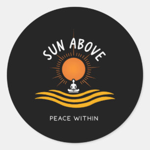Sun Above Peace Within Yoga Calm _1 Classic Round Sticker