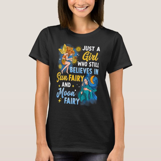 Sun Fairy Moon Fairy Fae Just a Girl Who Believes  T-Shirt (Front)