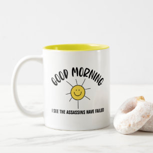 Sun, Good Morning I See The Assassins Have Failed  Two-Tone Coffee Mug