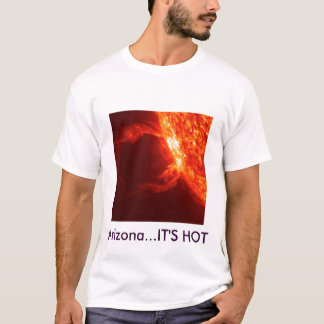 Sun-In-HIghest-Resolution-4, Arizona...IT'S HOT T-Shirt