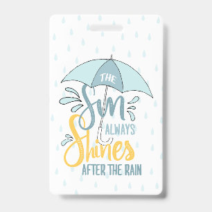 Sun Quotes Rain Quotes Positive Outcome Quotes ID Badge