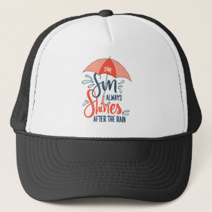 Sun Quotes Rain Quotes Positive Outcome Quotes Trucker Hat