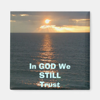 sun rise, In GOD WeSTILLTrust Magnet