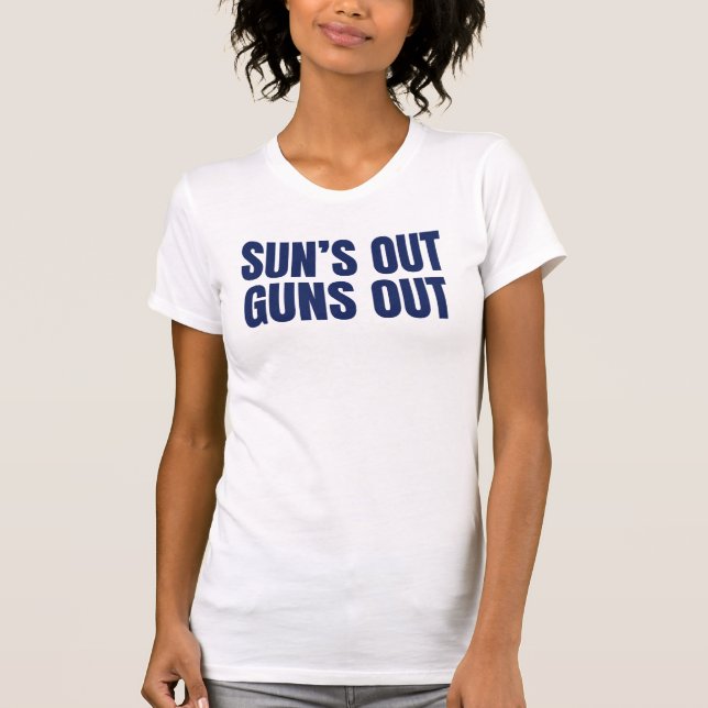 Sun’s Out Guns Out T-Shirt (Front)