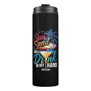 Sun Sand and a Drink In My Hand Beach Cruise Thermal Tumbler