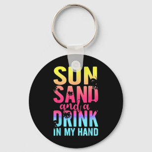 Sun Sand And A Drink In My Hand Beach Cruise Vacat Key Ring