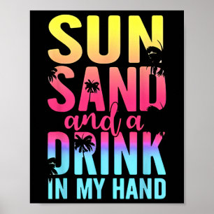 Sun Sand And A Drink In My Hand Beach Cruise Vacat Poster