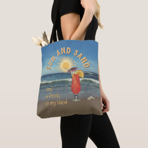 Sun & Sand and a Drink in my Hand Tote Bag