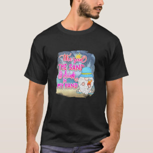 Sun Sand And Drink Hand Summertime Beach Décor The T-Shirt