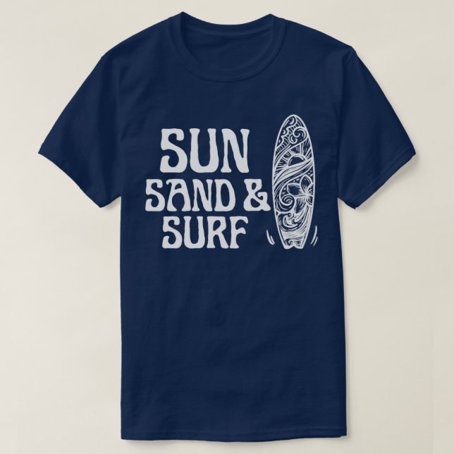 Sun Sand And Surf  Funny Surf Saying  T-Shirt (Design Front)