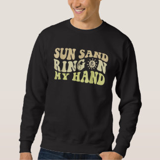 Sun Sand Ring On My Hand Groovy Bachelorette Party Sweatshirt