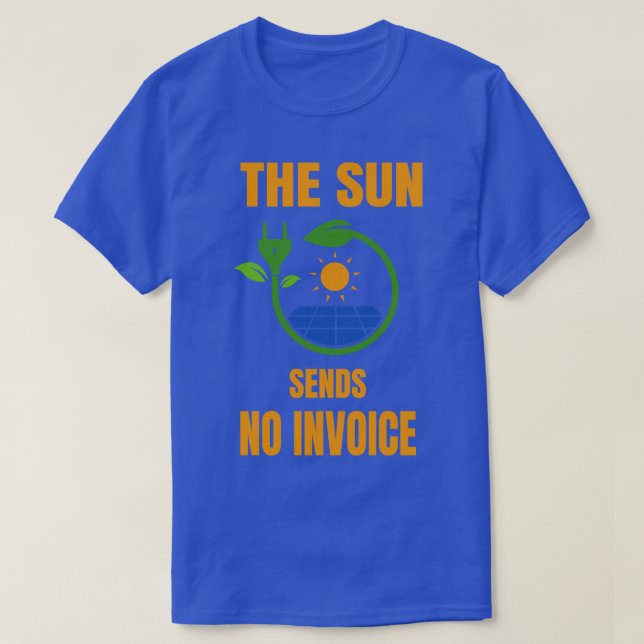 Sun sends No Invoice Photovoltaic Solar Power T-Shirt (Design Front)