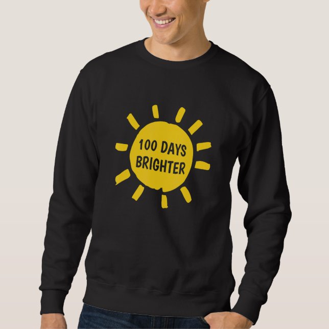 Sun Sunshine 100 Days Brighter 100 Days Of School Sweatshirt (Front)