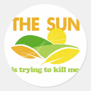 Sun Trying To Kill Me Classic Round Sticker