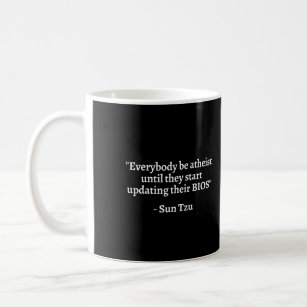 Sun Tzu - Everybody Be Atheist Until BIOS Update Coffee Mug