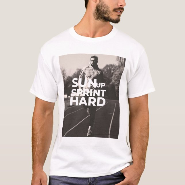 Sun up, Sprint hard morning running   T-Shirt (Front)