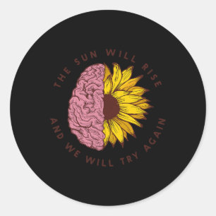Sun Will Rise Mental Health Awareness Problems Classic Round Sticker