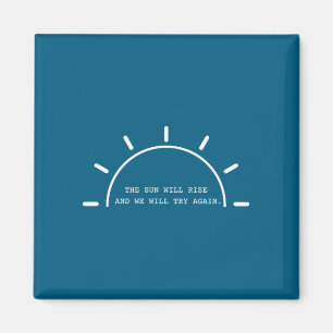 Sun will rise we will try again mental health magnet
