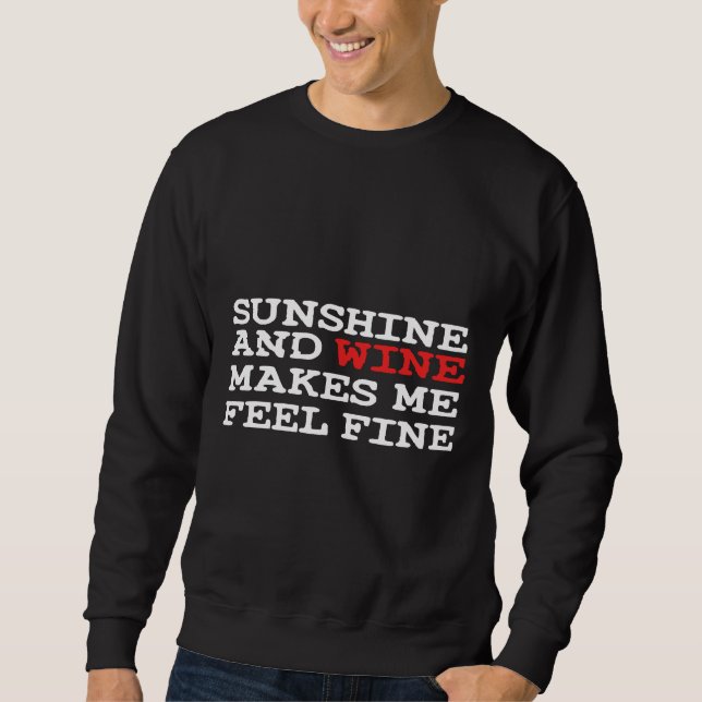 Sunchine And Wine Makes Me Feel Fine Sweatshirt (Front)