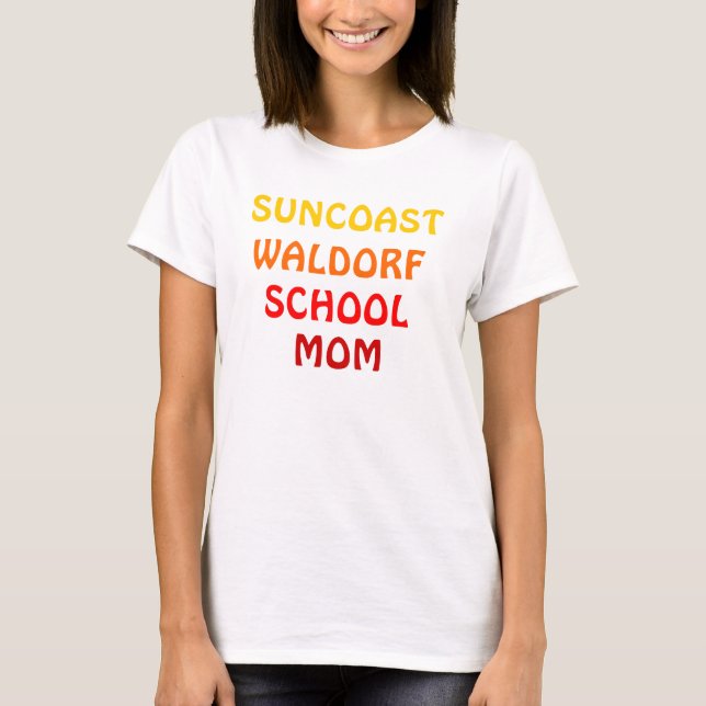 SUNCOAST WALDORF SCHOOL MOM T-Shirt (Front)