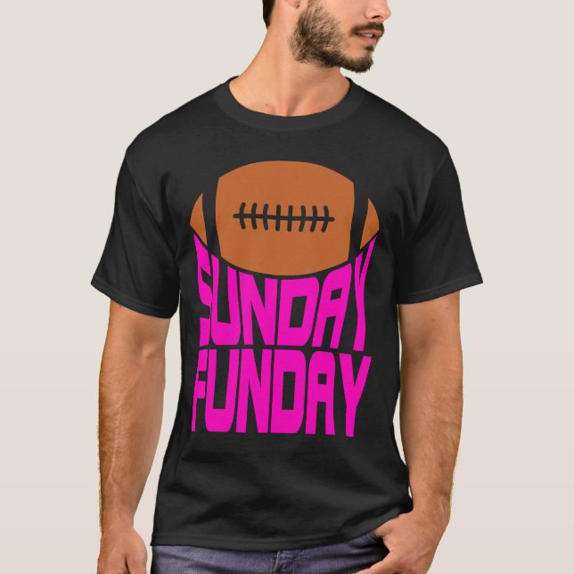 Sunday Funday  Football Quote for Sport   2 T-Shirt (Front)