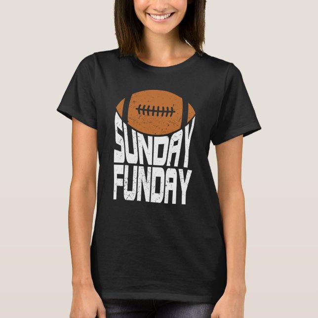 Sunday Funday Football Quote for Sport  2 T-Shirt (Front)