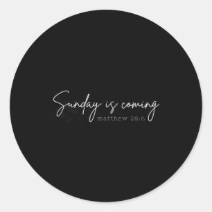 Sunday Is Coming Easter Christian Bible Verse He I Classic Round Sticker