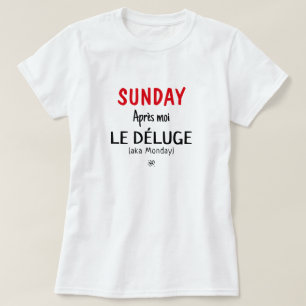 Sunday joke (Sunday: Après moi, le déluge) v2 T-Shirt