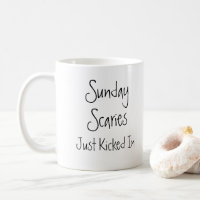 Sunday Scaries Just Kicked in White and Black Font