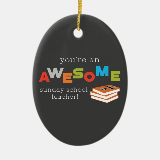 Sunday School Teacher Appreciation Day, Awesome Ceramic Ornament (Front)