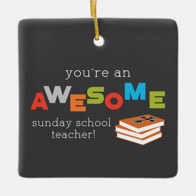 Sunday School Teacher Appreciation Day, Awesome Ceramic Ornament (Front)