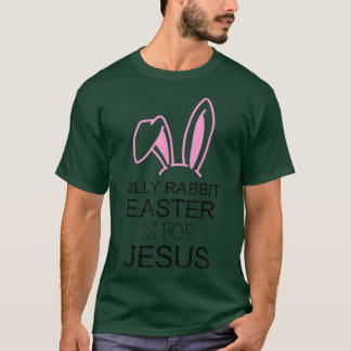 Sunday School Teacher Silly Rabbit Easter is for J T-Shirt