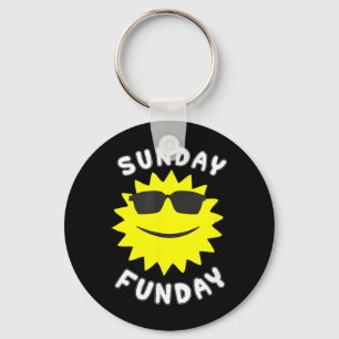 Sunday Sun Day Funday Fun Day Key Ring
