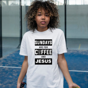 Sundays are for Coffee and Jesus T-Shirt