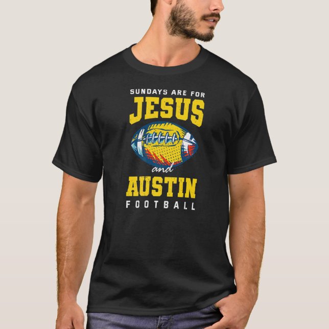 Sundays Are For Jesus And Austin Football Texas Ch T-Shirt (Front)