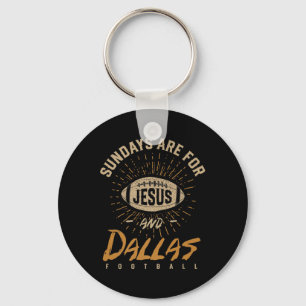 Sundays Are For Jesus And Dallas Football Texas Ho Key Ring