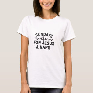 sundays are for jesus and naps T-Shirt