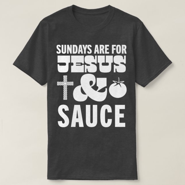 Sundays Are For Jesus and Sauce Christian Italian  T-Shirt (Design Front)