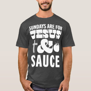 Sundays Are For Jesus and Sauce Christian Italian  T-Shirt