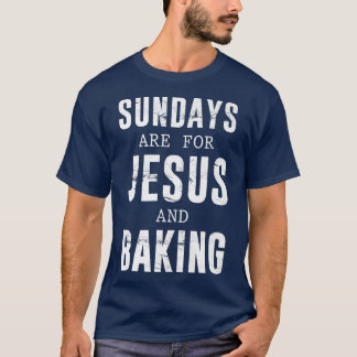 Sundays Are For Jesus & Baking 2666 T-Shirt